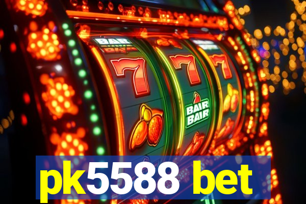 pk5588 bet